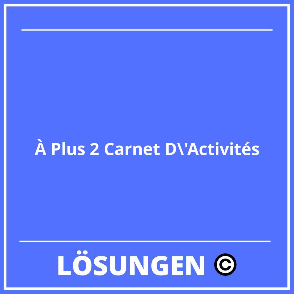 À Plus 2 Carnet D'Activités Lösungen