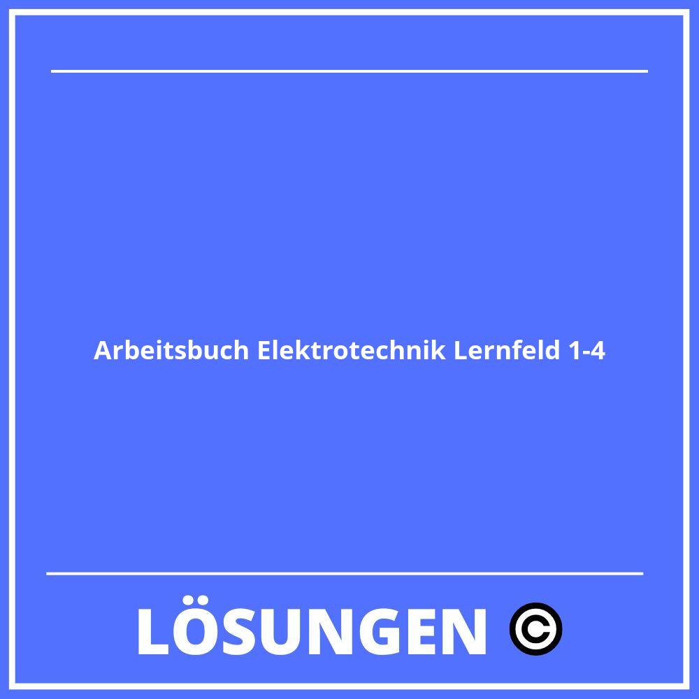 Arbeitsbuch Elektrotechnik Lernfeld 1-4 Lösungen