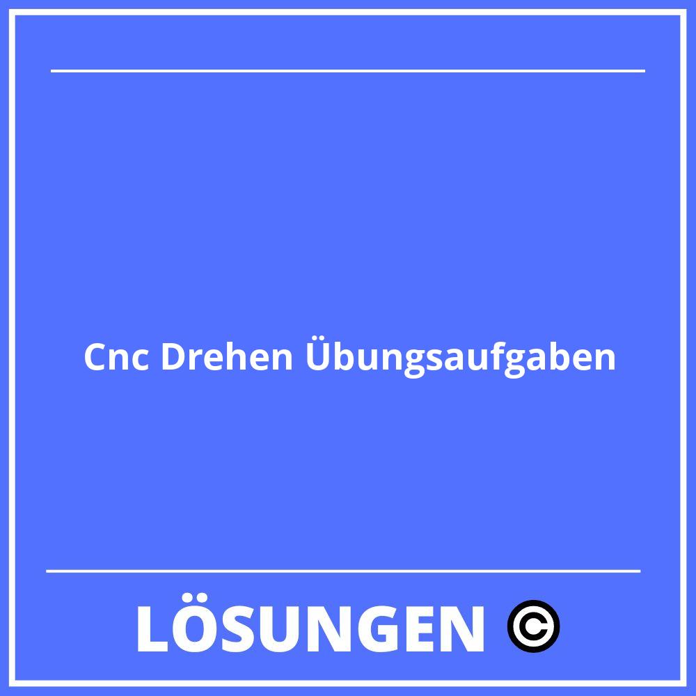 Cnc Drehen Übungsaufgaben Mit Lösungen