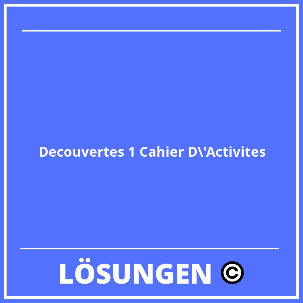 Decouvertes 1 Cahier D'Activites Lösungen