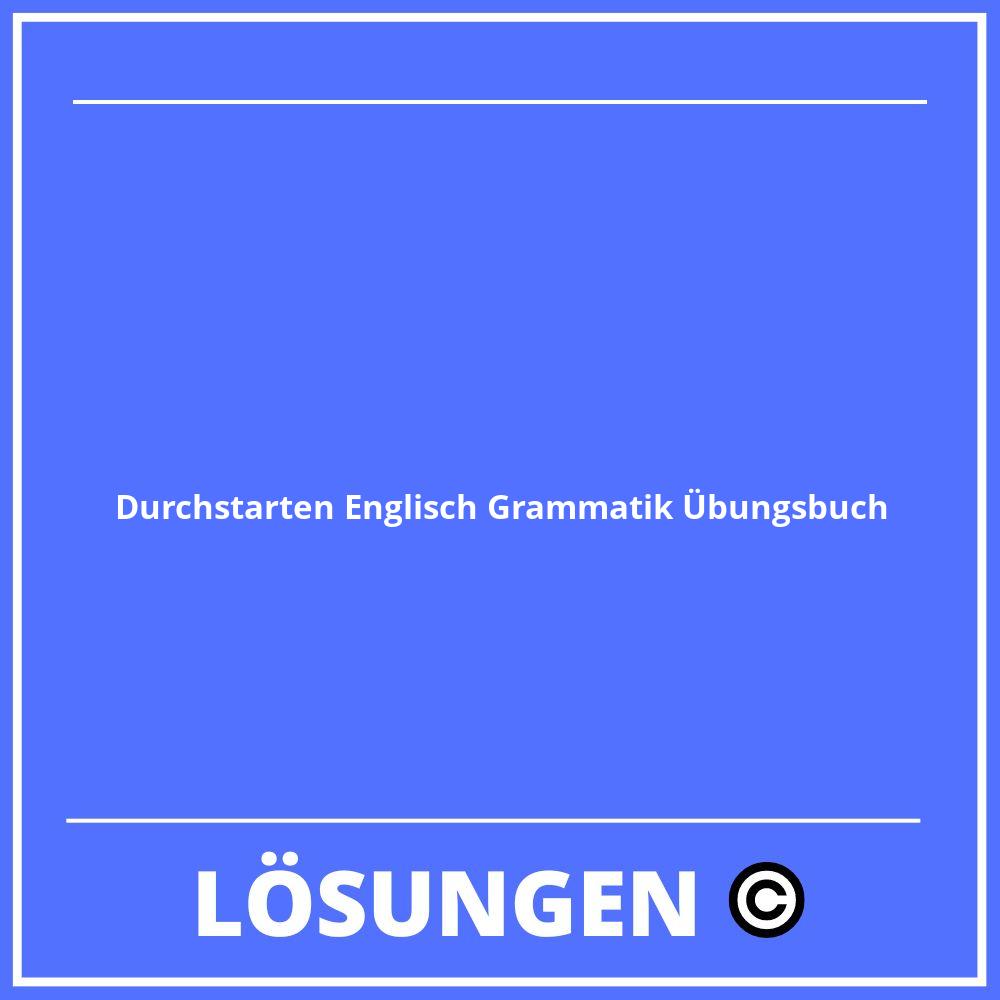 Durchstarten Englisch Grammatik Übungsbuch Lösungen