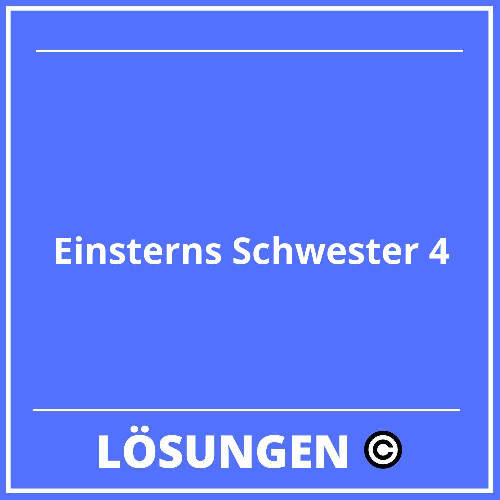 Einsterns Schwester 4 Lösungen