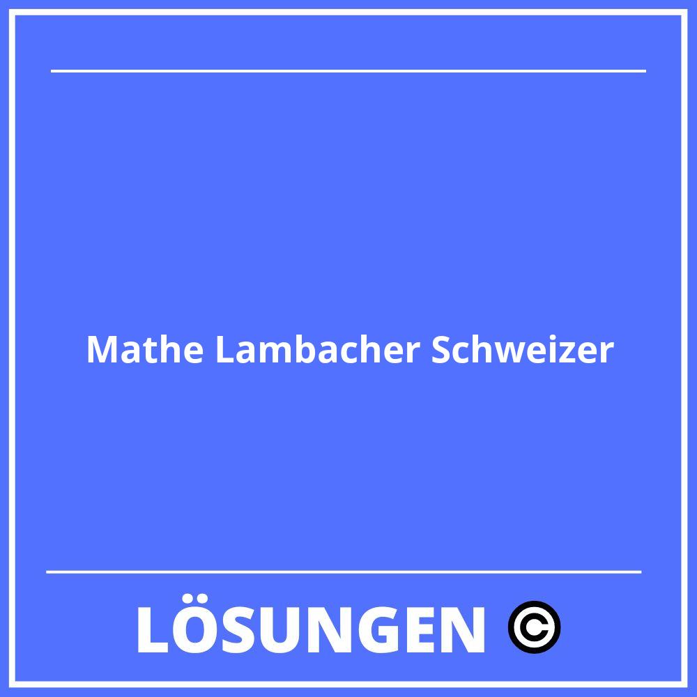 Mathe Lambacher Schweizer Lösungen