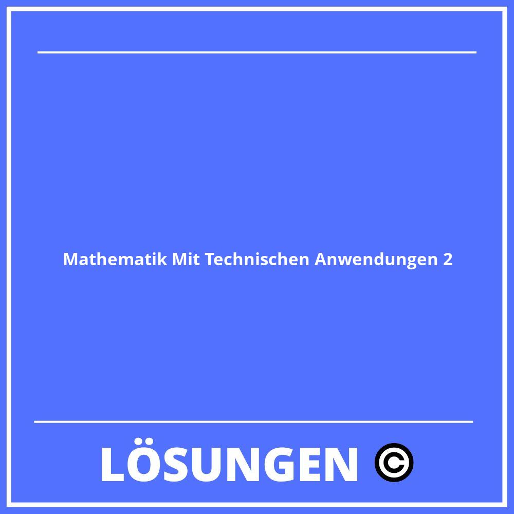 Mathematik Mit Technischen Anwendungen 2 Lösungen