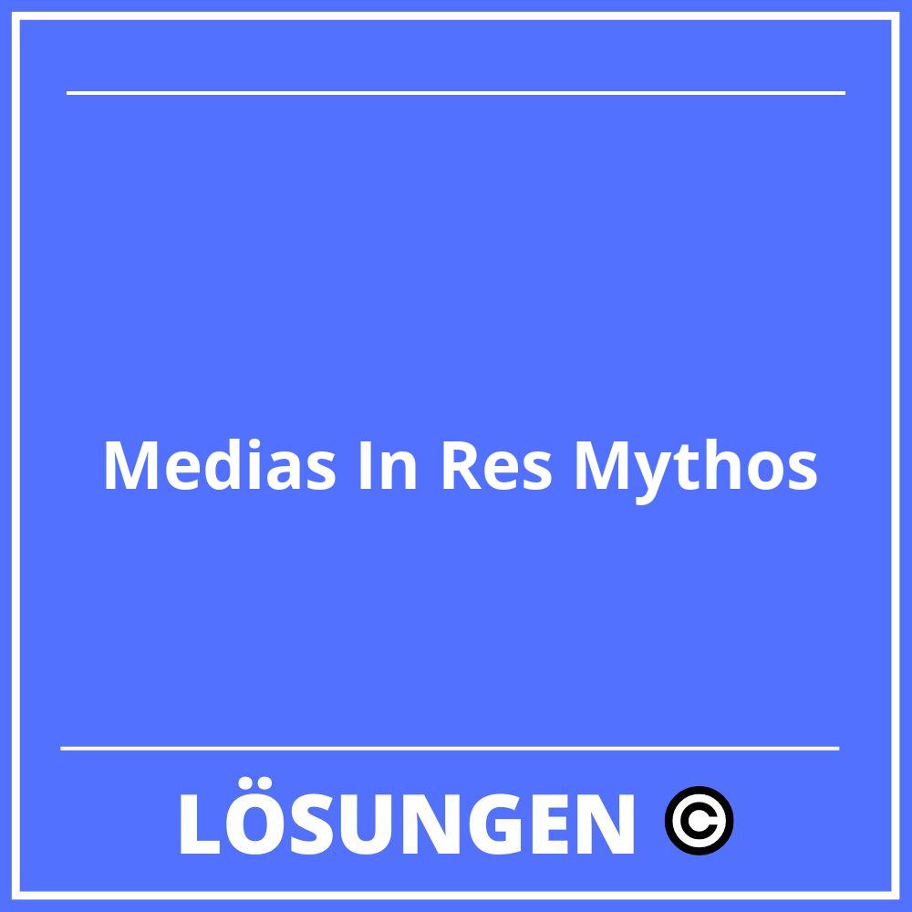 Medias In Res Mythos Lösungen