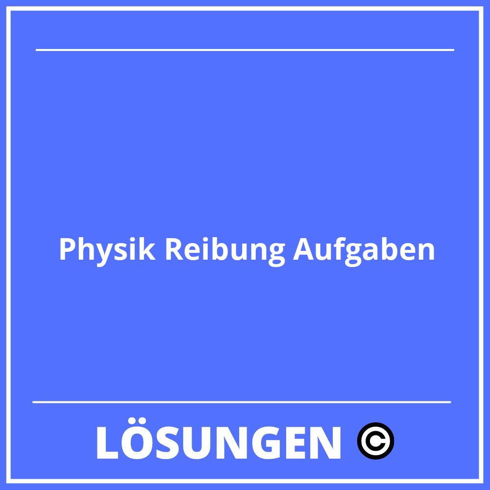 Physik Reibung Aufgaben Lösungen