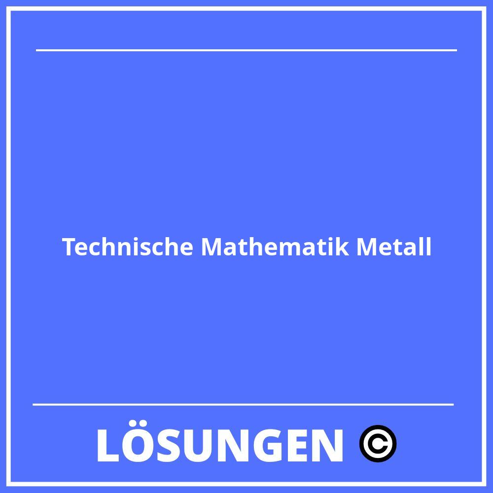 Technische Mathematik Metall Lösungen