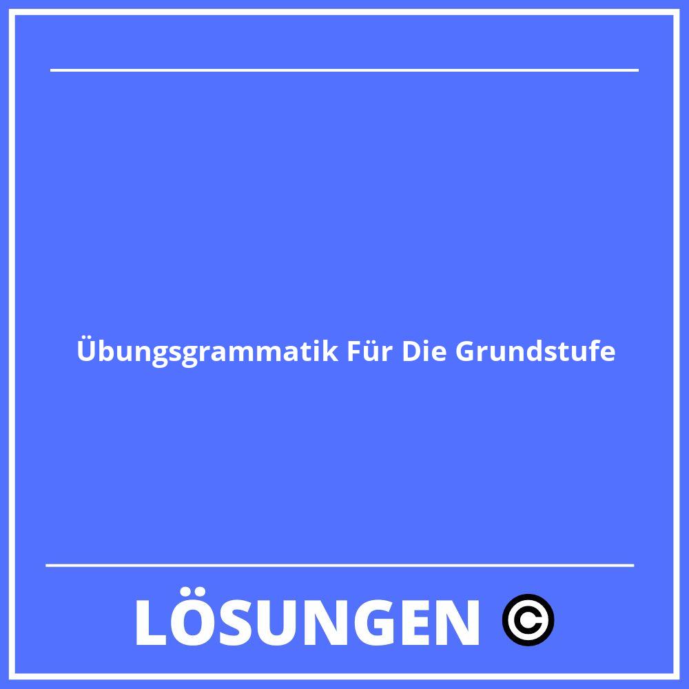 Übungsgrammatik Für Die Grundstufe Lösungen